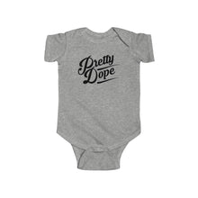 Load image into Gallery viewer, Pretty Dope Infant Onesie