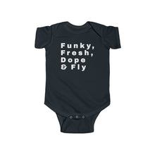 Load image into Gallery viewer, Funky Fresh Dope and Fly Infant Onesie
